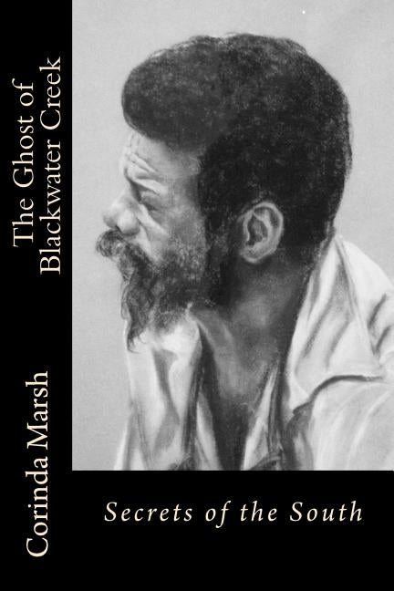 The Ghost of Blackwater Creek: Secrets of the South by Marsh, Corinda Pitts