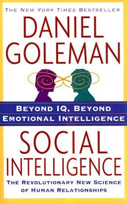Social Intelligence: The New Science of Human Relationships by Goleman, Daniel