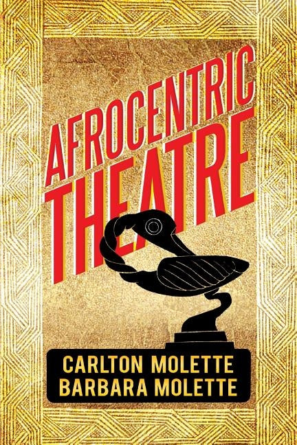 Afrocentric Theatre by Molette, Carlton W.