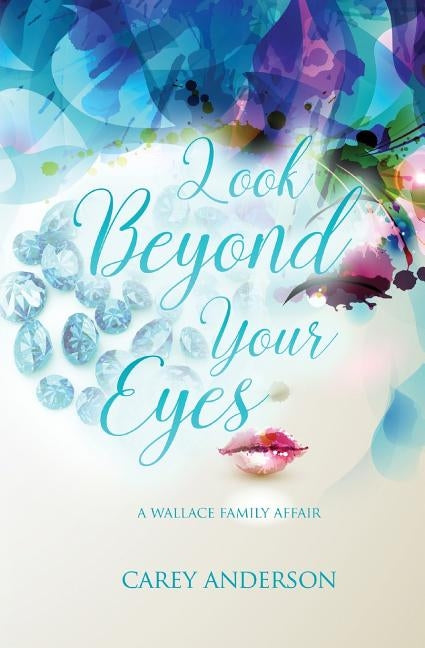 Wallace Family Affairs Volume IV: Look Beyond Your Eyes by Anderson, Carey