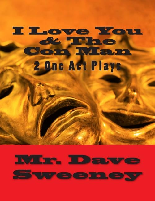 I Love You & The Con Man: 2 One Act Plays by Sweeney, Dave