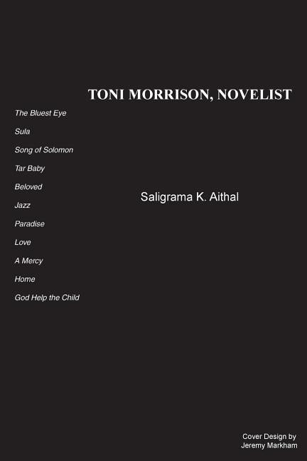 Toni Morrison, Novelist by Aithal, Saligrama K.