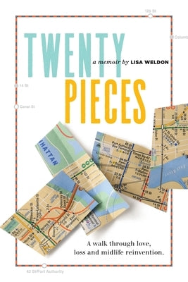 Twenty Pieces: A walk through love, loss and midlife reinvention by Weldon, Lisa