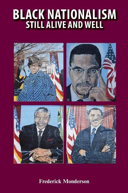 Black Nationalism: Still Alive and Well by Monderson, Frederick Michael