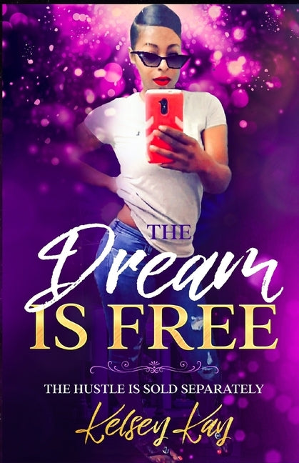 The Dream Is Free: The Hustle Is Sold Separately by Nelvis, Kesha