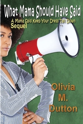 What Mama Should Have Said: A Mama Said Keep Your Dress Tail Down Sequel by Ink, Soul Sister