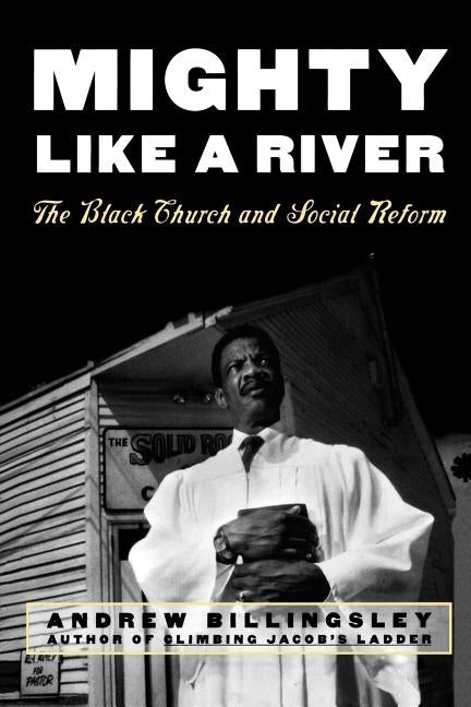 Mighty Like a River: The Black Church and Social Reform by Billingsley, Andrew