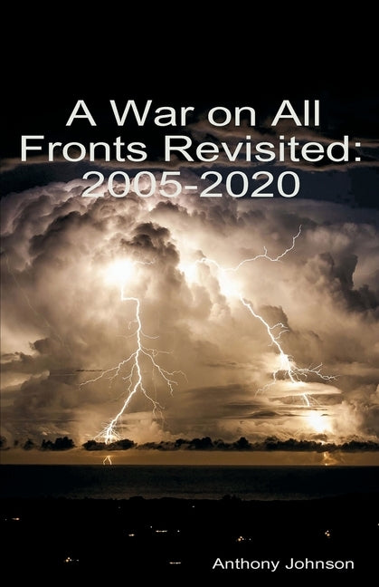 A War on All Fronts Revisited: 2005 - 2020 by Johnson, Anthony