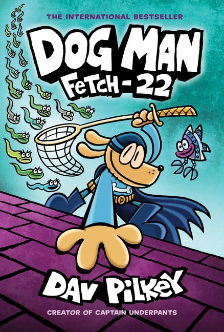 Dog Man: Fetch-22: From the Creator of Captain Underpants (Dog Man #8), Volume 8 by Pilkey, Dav