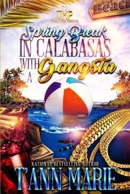 Spring Break in Calabasas with a Gangsta by Marie, T'Ann