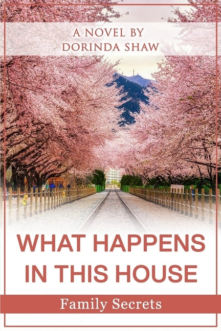 What Happens in This House: Family Secrets by Shaw, Dorinda
