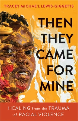 Then They Came for Mine by Lewis-Giggetts, Tracey Michae'l