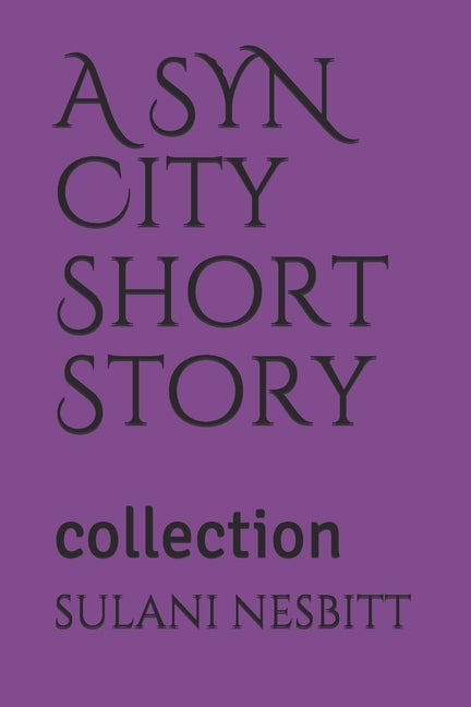 A SYN City Short Story: collection by Nesbitt, Sulani