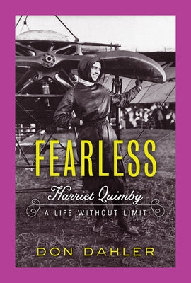 Fearless: Harriet Quimby a Life Without Limit by Dahler, Don
