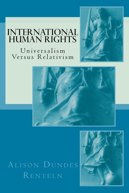 International Human Rights: Universalism Versus Relativism by Zwart, Tom