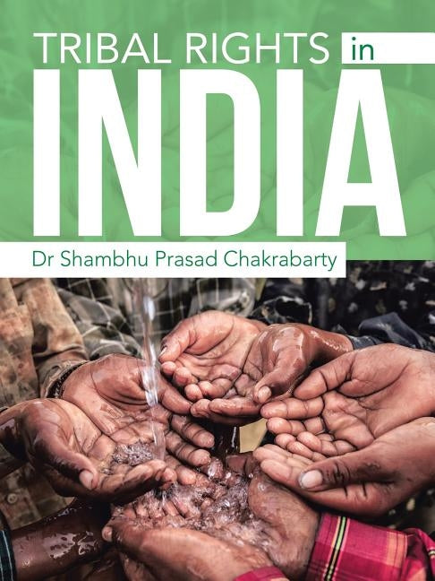 Tribal Rights in India by Chakrabarty, Dr Shambhu Prasad