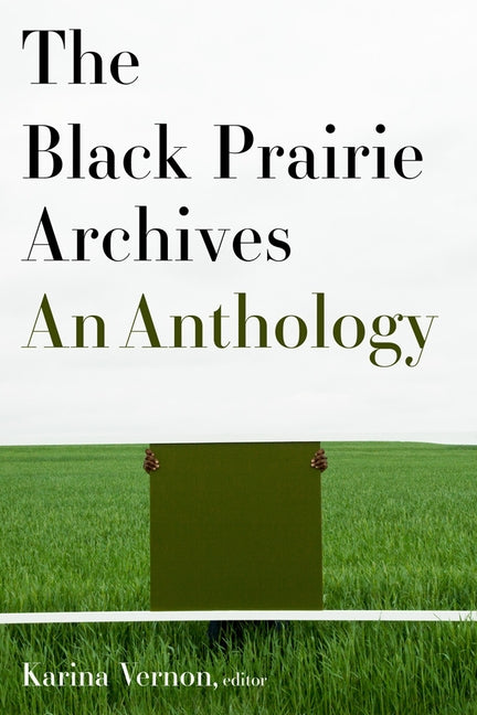The Black Prairie Archives: An Anthology by Vernon, Karina