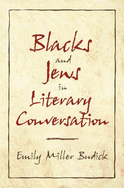 Blacks and Jews in Literary Conversation by Budick, E. Miller