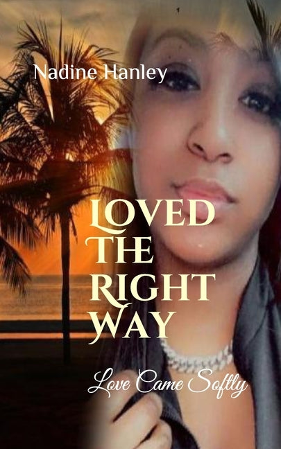 Loved The Right Way: Love Came Softly by Hanley, Nadine