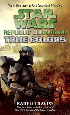 True Colors: Star Wars Legends (Republic Commando) by Traviss, Karen