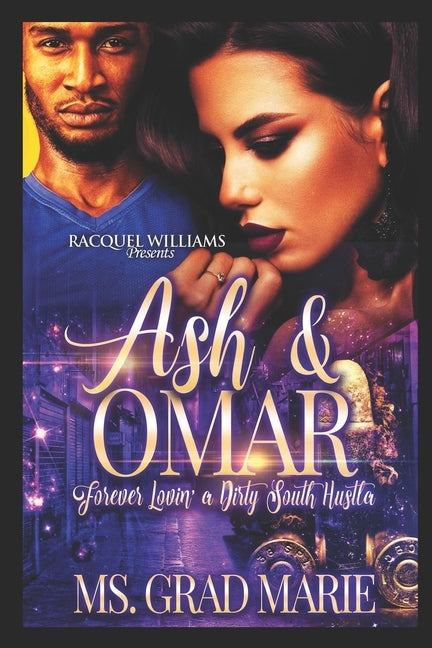 Ash & Omar: Forever Lovin' A Dirty South Hustla by Marie, Grad
