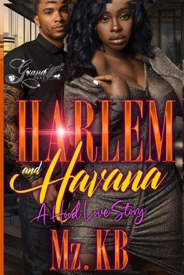 Harlem and Havana: A Hood Love Story by Kb, Mz