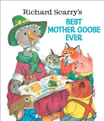 Richard Scarry's Best Mother Goose Ever by Scarry, Richard