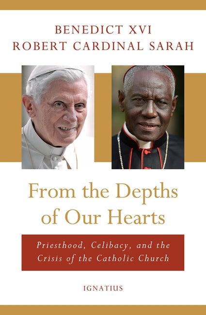 From the Depths of Our Hearts: Priesthood, Celibacy and the Crisis of the Catholic Church by Benedict XVI