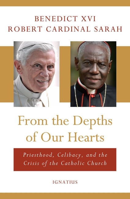From the Depths of Our Hearts: Priesthood, Celibacy and the Crisis of the Catholic Church by Benedict XVI