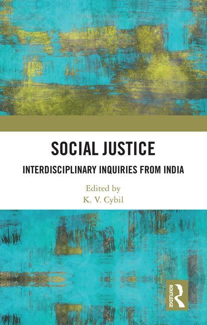 Social Justice: Interdisciplinary Inquiries from India by Cybil, K. V.