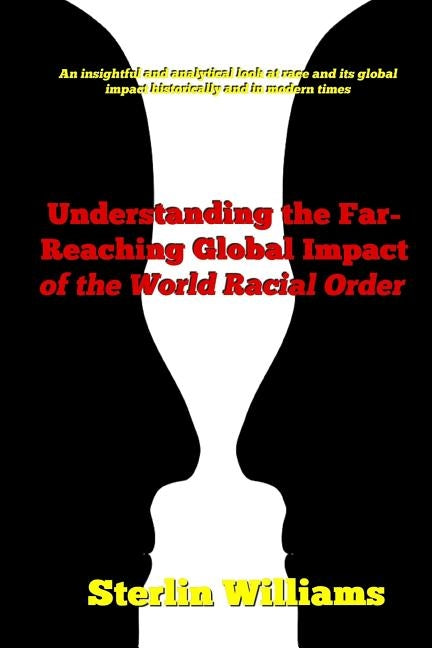 Understanding the Far-Reaching Global Impact of the World Racial Order by Sterlin, Williams