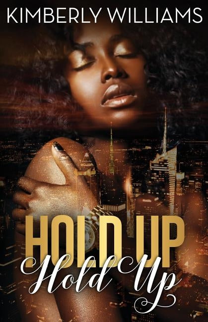 Hold Up Hold Up by Williams, Kimberly