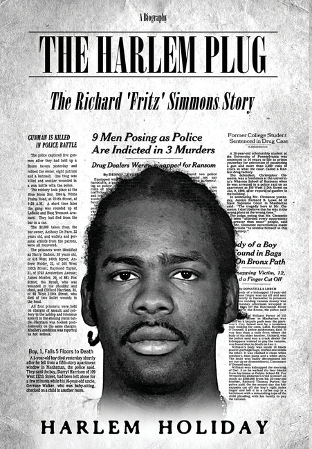 The Harlem Plug: The Richard 'Fritz' Simmons Story by Holiday, Harlem