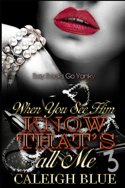 When You See Him Know That's all Me Part 3 by Blue, Caleigh