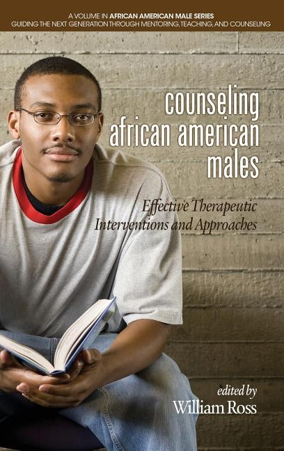 Counseling African American Males: Effective Therapeutic Interventions and Approaches(HC) by Ross, William
