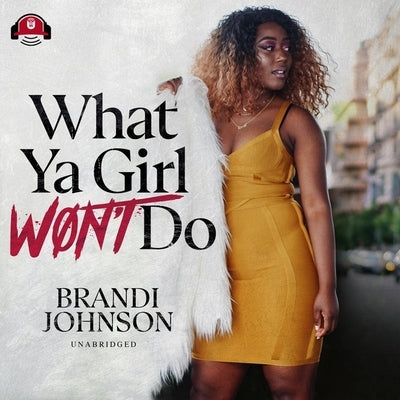 What YA Girl Won't Do by Johnson, Brandi