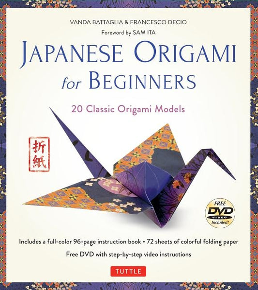 Japanese Origami for Beginners Kit: 20 Classic Origami Models: Kit with 96-Page Origami Book, 72 High-Quality Origami Papers and Instructional DVD: Gr by Battaglia, Vanda