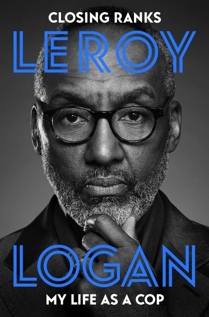 Closing Ranks: My Life as a Cop by Logan, Leroy