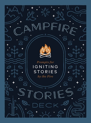 Campfire Stories Deck: Prompts for Igniting Conversation by the Fire by Kyu, Ilyssa