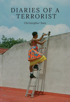 Diaries of a Terrorist by Soto, Christopher