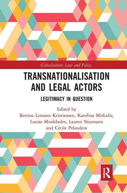 Transnationalisation and Legal Actors: Legitimacy in Question by Kristiansen, Bettina Lemann