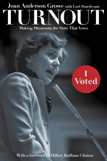 Turnout: Making Minnesota the State That Votes by Growe, Joan Anderson