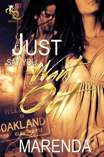 Just Say You Want Out by Marenda