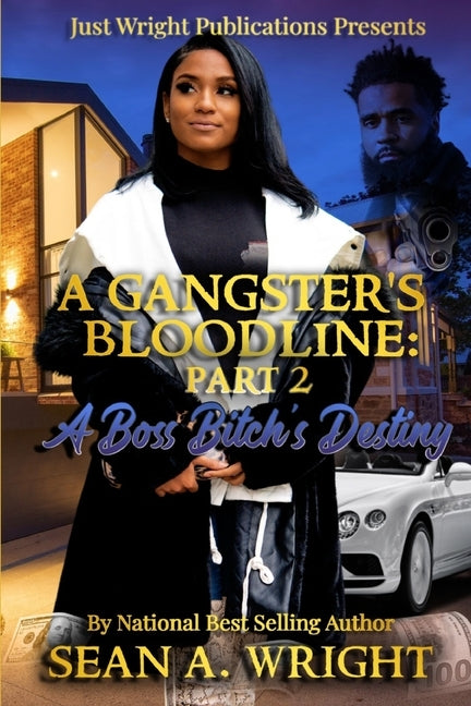 A Gangsters Bloodline 2: A Boss Bitch's Destiny by Wright, Sean
