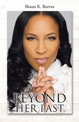 Beyond Her Past by Reeves, Shaun K.
