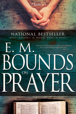 E. M. Bounds on Prayer by Bounds, Edward M.