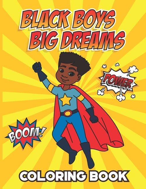 Black Boys Big Dreams - Coloring Book: A Children's Coloring Book - Features a Superhero, Police Officer, Astronaut, Football Player, and many more by Baldeh, Abby