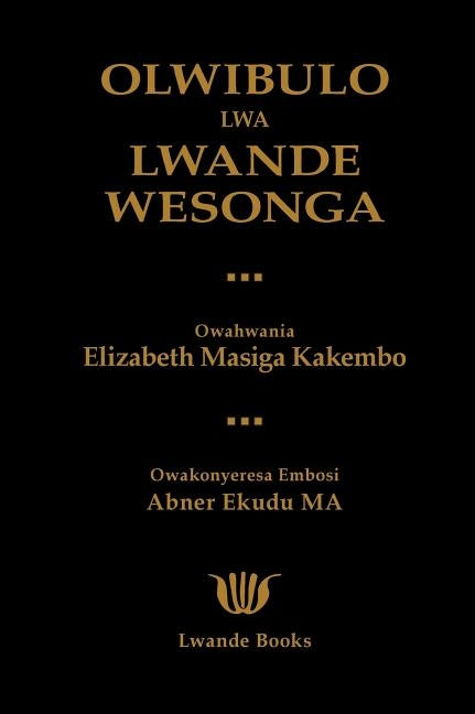 Olwibulo Lwa Lwande Wesonga by Kakembo, Elizabeth Masiga