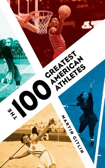 The 100 Greatest American Athletes by Gitlin, Martin