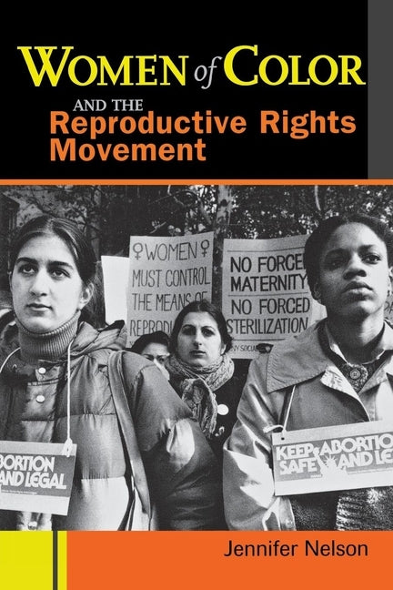 Women of Color and the Reproductive Rights Movement by Nelson, Jennifer